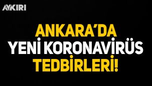 Ankara'da yeni koronavirüs tedbirleri