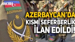 Azerbaycan kısmi seferberlik ilan etti