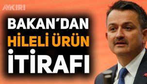 Bekir Pakdemirli, hileli ürün satan firmalara verilen cezaların yeterli olmadığını itiraf etti