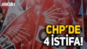 CHP'de 4 istifa birden!