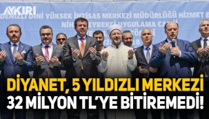 Diyanet İşleri Başkanlığı 32 milyon TL'lik ödeneğe rağmen inşaatı tamamlayamadı