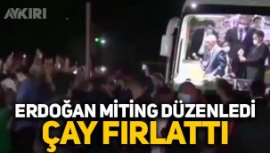 Erdoğan, Gaziantep'te miting düzenledi, vatandaşlara çay fırlattı