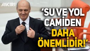 Eski AK Partili Bakan Bayraktar: Su ve yol camiden daha önemlidir