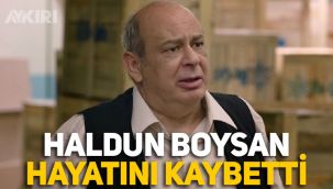 Haldun Boysan hayatını kaybetti, kaç yaşındaydı, ölüm nedeni