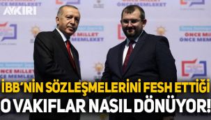 İBB'nın sözleşmesini fesh ettiği o vakıflar nasıl geri dönüyor!