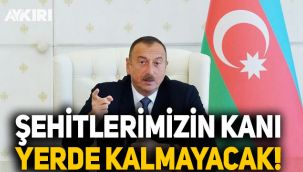 İlham Aliyev: Şehitlerimizin kanı yerde kalmayacak