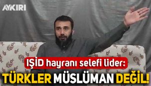 IŞİD hayranı selefi lider Gezenler: Türkler Müslüman değildir, Konya'da herkes IŞİD'e katıldı
