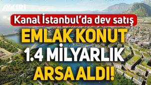 Kanal İstanbul'da dev satış: Emlak Konut 1.4 milyar liralık arsa aldı