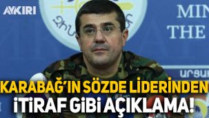 Karabağ’ın sözde lideri: Tüm pozisyonları kaybettik