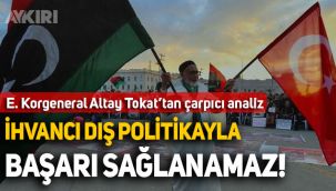Libya'da son durum, Türkiye yanlış politika mı izliyor, Altay Tokat yorumladı