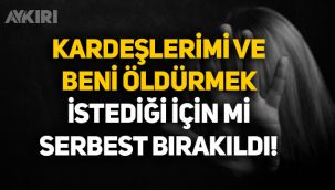 Mersin'de yıllarca kızlarını istismar edip şiddet uygulayan adam serbest bırakıldı