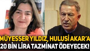 Müyesser Yıldız, Hulusi Akar'a 20 bin lira tazminat ödeyecek