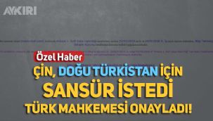 Skandal! Çin, Türkiye'deki Doğu Türkistan haberlerine erişim yasağı koydurmaya başladı