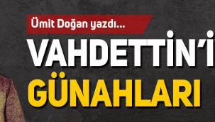 Ümit Doğan: Vahdettin'in günahları