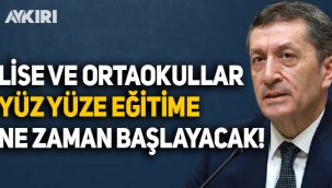 Ziya Selçuk, Lise ve ortaokulların yüz yüze eğitimi için tarih verdi