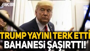 ABD Başkanı Trump yayını terk etti, bahanesi şaşırttı!