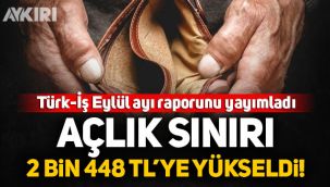 Açlık sınırı 2 bin 448 TL oldu!