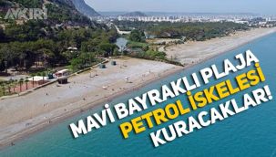 Antalya Sarısu Plajı'na petrol iskelesi kuruluyor!