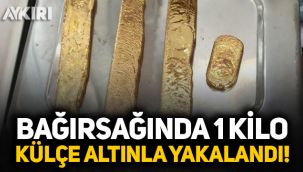 Bağırsağında bir kilo külçe altınla yakalandı