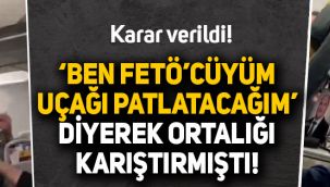 ‘Ben FETÖ’cüyüm, uçağı patlatacağım’ diyen kadının davasında karar