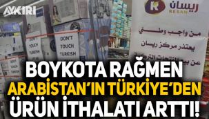Boykota rağmen Suudi Arabistan'ın Türkiye'den ithalatı arttı!