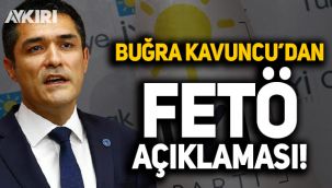 Buğra Kavuncu'dan FETÖ açıklaması