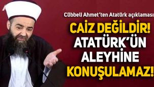 Cübbeli Ahmet: Atatürk’ün asla aleyhine konuşulmaz, caiz değildir