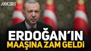 Cumhurbaşkanı Erdoğan'ın maaşına zam geldi