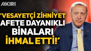 Cumhurbaşkanı Erdoğan: Vesayetçi zihniyet depreme dayanıklı binaları ihmal etti