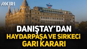 Danıştay'dan Haydarpaşa ve Sirkeci Garı kararı 