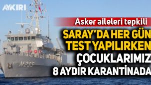 Deniz Kuvvetleri personeli 8 aydır gemide karantinada: Asker ailelerinden tepki