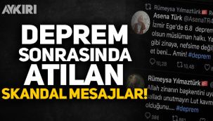 Deprem sonrasında atılan skandal mesajlar!