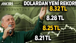 Döviz kuru durulmuyor: Dolar bir rekor daha kırdı, 8.32 TL oldu