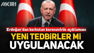 Erdoğan açıkladı... Koronavirüste yeni tedbirler mi geliyor?