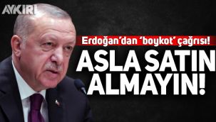 Erdoğan’dan ‘boykot’ çağrısı! 