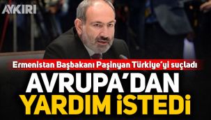 Ermenistan Başbakanı Paşinyan'dan Türkiye aleyhinde küstah açıklama 