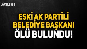 Eski AK Partili Belediye Başkanı arabasında ölü bulundu