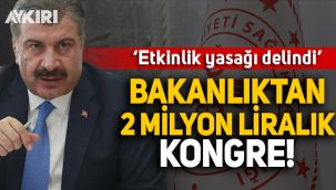 Etkinlik yasağı delindi: Sağlık Bakanlığı'ndan 2 milyon TL'lik kongre