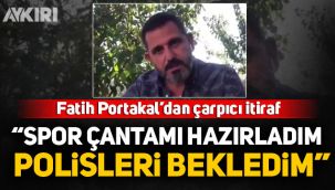 Fatih Portakal'dan çarpıcı itiraf: 