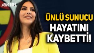 FB TV sunucusu Dilay Kemer hayatını kaybetti