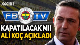 Fenerbahçe Başkanı Ali Koç açıkladı: FB TV kapatılacak mı?