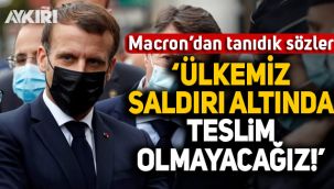 Fransa lideri Macron: Ülkemiz saldırı altında; asla teslim olmayacağız!