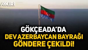 Gökçeada'da dev Azerbaycan bayrağı göndere çekildi