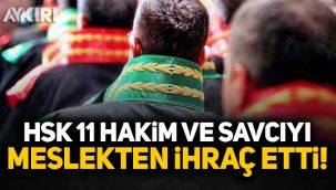 HSK, 11 hakim ve savcıyı meslekten ihraç etti