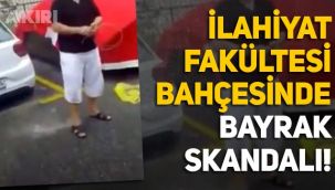 İlahiyat Fakültesi bahçesinde bayrak skandalına vatandaş müdahale etti