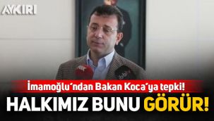 İmamoğlu'ndan Bakan Koca'ya tepki: 