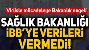 İstanbul'da koronavirüsle mücadeleye Bakanlık engeli: Sağlık Bakanlığı İBB'ye verileri vermedi