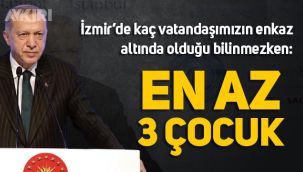 İzmir'de enkaz altındakileri arama çalışmaları sürerken Erdoğan: 