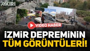 İzmir'deki depremin görüntüleri, tüm çekimler ve tsunami anları!