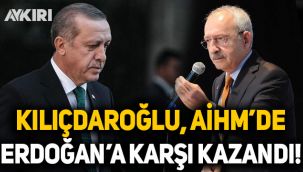 Kemal Kılıçdaroğlu, Erdoğan’a karşı AİHM’de kazandı